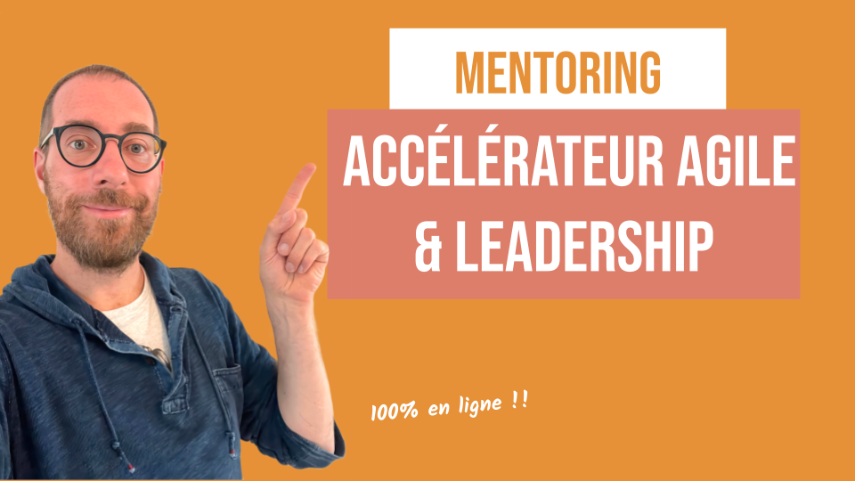 Mentoring personnalisé “Accélérateur Agile & Leadership”