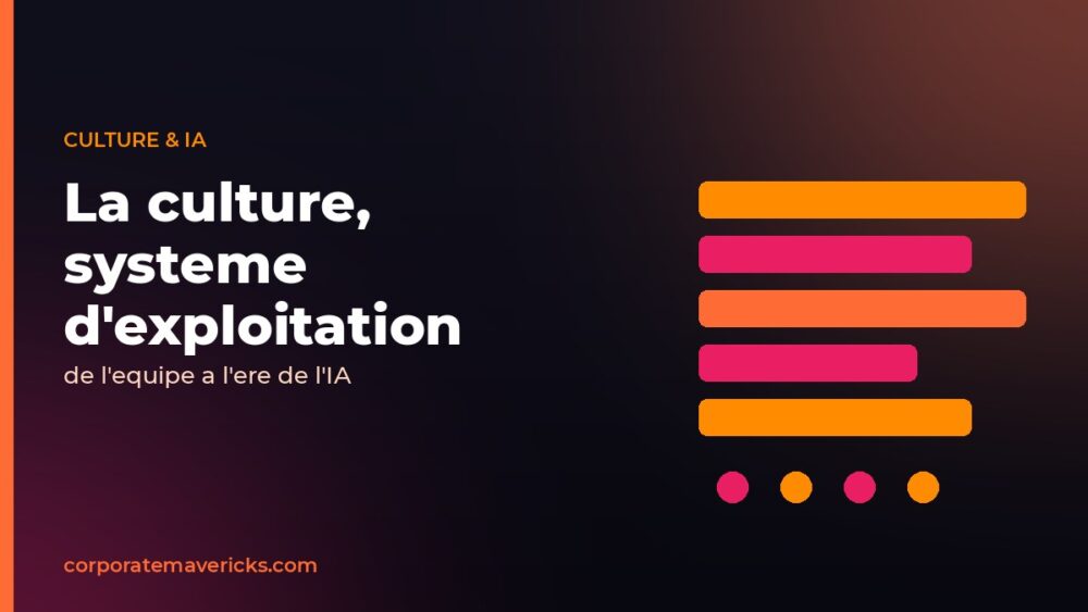 La culture comme systeme d'exploitation de l'equipe a l'ere de l'IA