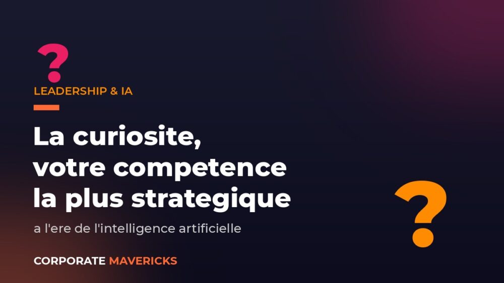 Curiosité et leadership à l'ère de l'IA