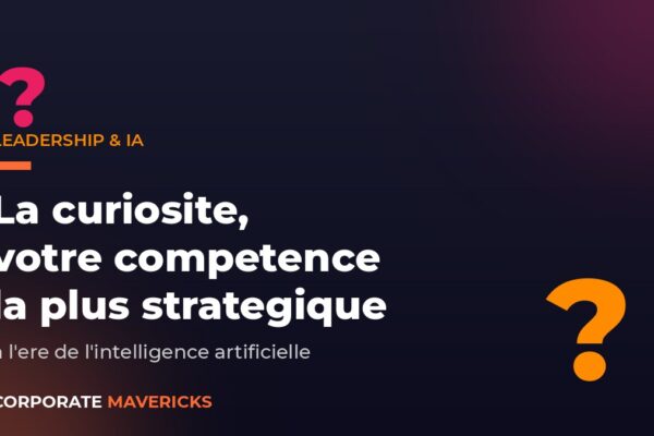 Curiosité et leadership à l'ère de l'IA