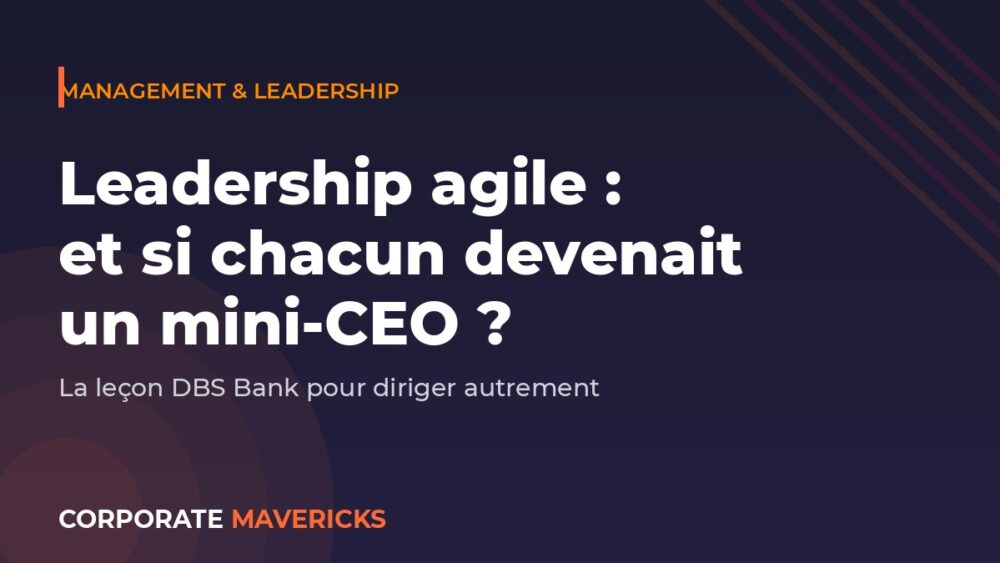 Leadership agile : le modèle mini-CEO de DBS Bank