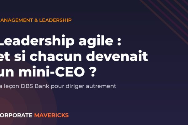 Leadership agile : le modèle mini-CEO de DBS Bank