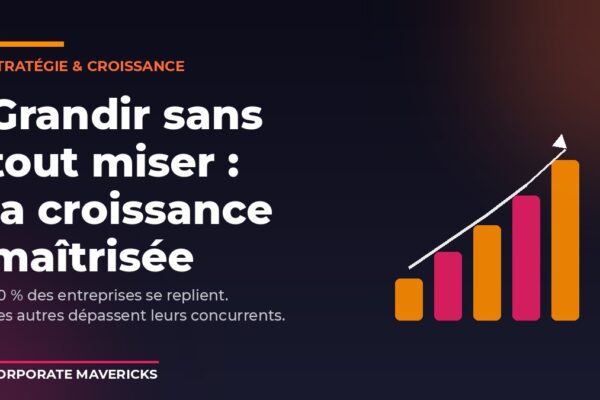 Stratégie de croissance d'entreprise : grandir sans tout miser