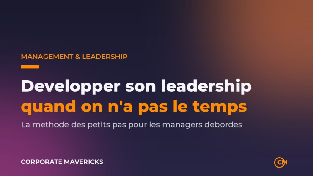 Developper son leadership quand on manque de temps, manager deborde