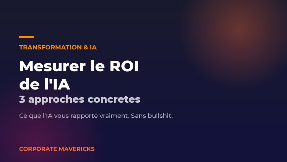 Mesurer le ROI de l'IA, 3 approches concretes - Corporate Mavericks