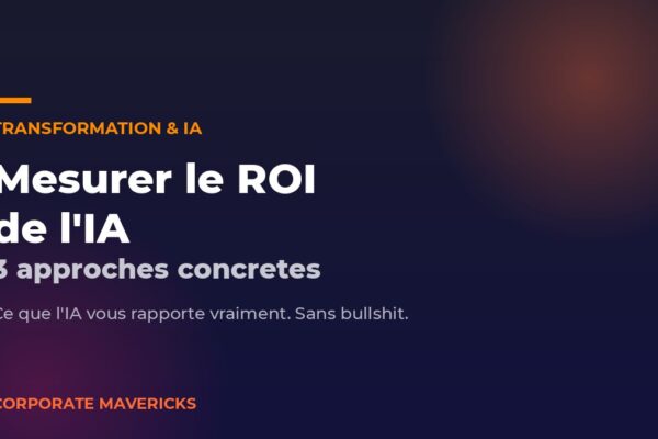 Mesurer le ROI de l'IA, 3 approches concretes - Corporate Mavericks
