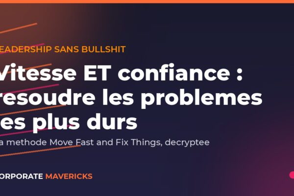 Leadership vitesse et confiance pour resoudre les problemes difficiles