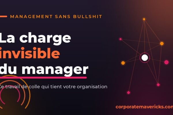 Charge invisible du manager, le travail de colle qui tient l organisation