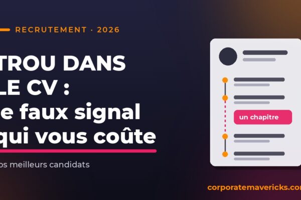 Trou dans le CV : un faux signal qui coûte vos meilleurs candidats